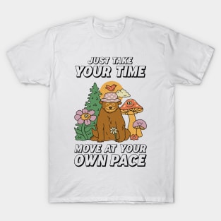 Just take your time, move at your own pace T-Shirt